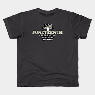 Juneteenth Celebrating Black Freedom June 19th Kids T-Shirt